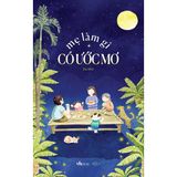  Mẹ Làm Gì Có Ước Mơ 