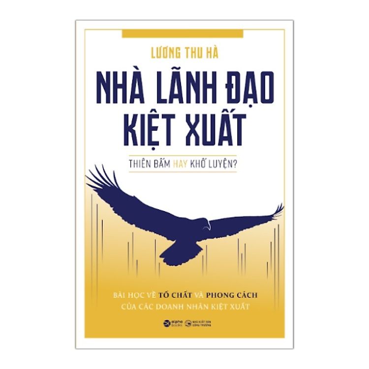  Nhà Lãnh Đạo Kiệt Xuất - Thiên Bẩm Hay Khổ Luyện? 
