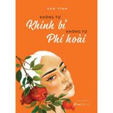  Sách : Không Tự Khinh Bỉ Không Tự Phí Hoài 