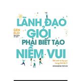  Lãnh Đạo Giỏi Phải Biết Tạo Niềm Vui 