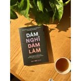  Sách: Dám Nghĩ, Dám Làm - Những Bài Học Về Nghĩ Lớn, Theo Đuổi Ước Mơ Và Xây Dựng Cộng Đồng 