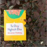  Reverse Thinking - Tư duy nghịch đảo 