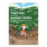  Không Sợ Thất Bại, Chỉ Sợ Bạn Nuông Chiều Bản Thân Chưa Nỗ Lực Hết Mình 