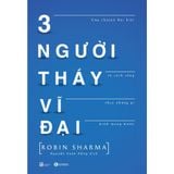  Ba Người Thầy Vĩ Đại ( Tái Bản ) 