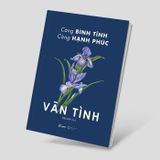  Càng Bình Tĩnh Càng Hạnh Phúc ( Vãn Tình ) 