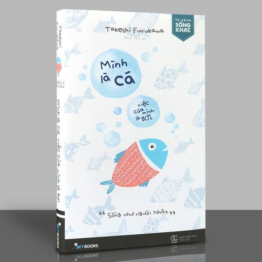  Mình Là Cá, Việc Của Mình Là Bơi (Tái Bản 2024) 