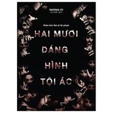  Phân Tích Tâm Lý Tội Phạm: Hai Mươi Dáng Hình Tội Ác 
