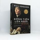  Đồng Tiền Lên Ngôi: Lịch sử tài chính thế giới ( Tái bản 2024) 