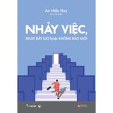  Sách- Nhảy việc, ngay bây giờ hoặc không bao giờ 