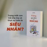  Sách: Không Gia Đình Nào Hoàn Hảo 