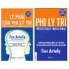  Combo 2 cuốn: Phi Lý Trí và Lẽ Phải Của Phi Lý Trí 