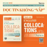  English collocations in news: Đọc tin không vấp 