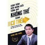  Hành Trình Biến Những Điều Tưởng Như Không Thể Thành Có Thể 