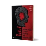  Tâm Lý Học Tội Phạm – Phác Họa Chân Dung Kẻ Phạm Tội 