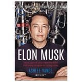  Elon Musk : Tesla , Spacex Và Sứ Mệnh Tìm Kiếm Một Tương Lai Ngoài Sức Tưởng Tượng 