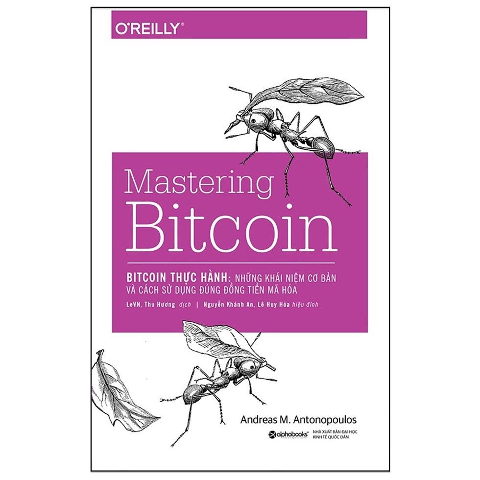  Bitcoin Thực Hành: Những Khái Niệm Cơ Bản Và Cách Sử Dụng Đúng Đồng Tiền Mã Hóa (Mastering Bitcoin) 