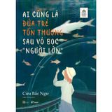  Sách: Ai cũng là đứa trẻ tổn thương sau vỏ bọc "người lớn" 