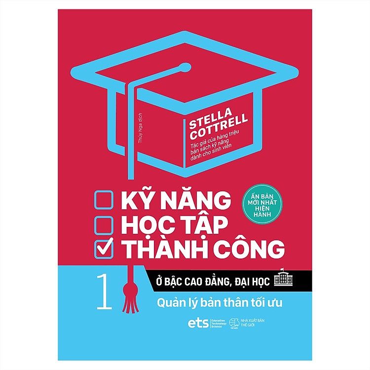  Kỹ Năng Học Tập Thành Công Ở Bậc Cao Đẳng, Đại Học (Tập 1 ) : Quản lý bản thân tối ưu 