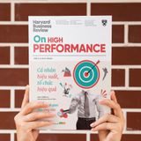  HBR ON HIGH PERFORMANCE - Cá Nhân Hiệu Suất Tổ Chức Hiệu Quả 