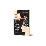  Sức Mạnh Của Tư Duy Phản Biện Đổi Góc Nhìn, Đảo Cuộc Chơi 