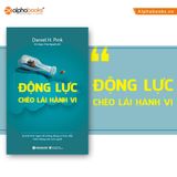  Động Lực Chèo Lái Hành Vi (Tái Bản) 