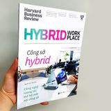  HBR On Hybrid Workplace - Công Sở Hybrid - Công Nghệ Tương Tác Thế Hệ Mới Nơi Công Sở 