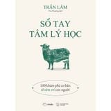  Sổ Tay Tâm Lý Học: 100 Khám Phá Cơ Bản Về Tâm Trí Con Người 