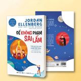  Sách : Để Không Phạm Sai Lầm - Toán Học Ẩn Chứa Trong Cuộc Sống 