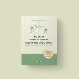  60 Cách “Đơn Giản Hóa” Mọi Áp Lực Cuộc Sống 