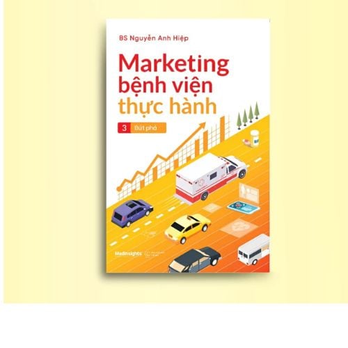  Sách : Marketing Bệnh Viện Thực Hành - Tập 3: Bứt Phá 