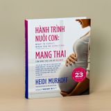  Hành Trình Nuôi Con: Mang Thai  + Chăm Con ( Bìa cứng ) 