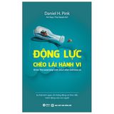  Động Lực Chèo Lái Hành Vi (Tái Bản) 