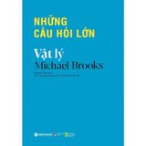  Những Câu Hỏi Lớn - Vật Lý 