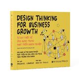  Design Thinking for Business Growth - Tư Duy Thiết Kế Ứng Dụng Trong Phát Triển Doanh Nghiệp 