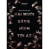  Phân Tích Tâm Lý Tội Phạm: Hai Mươi Dáng Hình Tội Ác 