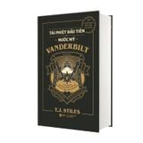 VANDERBILT - Tài Phiệt Đầu Tiên Của Nước Mỹ 