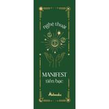  Nghệ Thuật Manifest Tiền Bạc - 15 Phương Pháp Thu Hút Sự Giàu Có, Thành Công Và Thịnh Vượng 