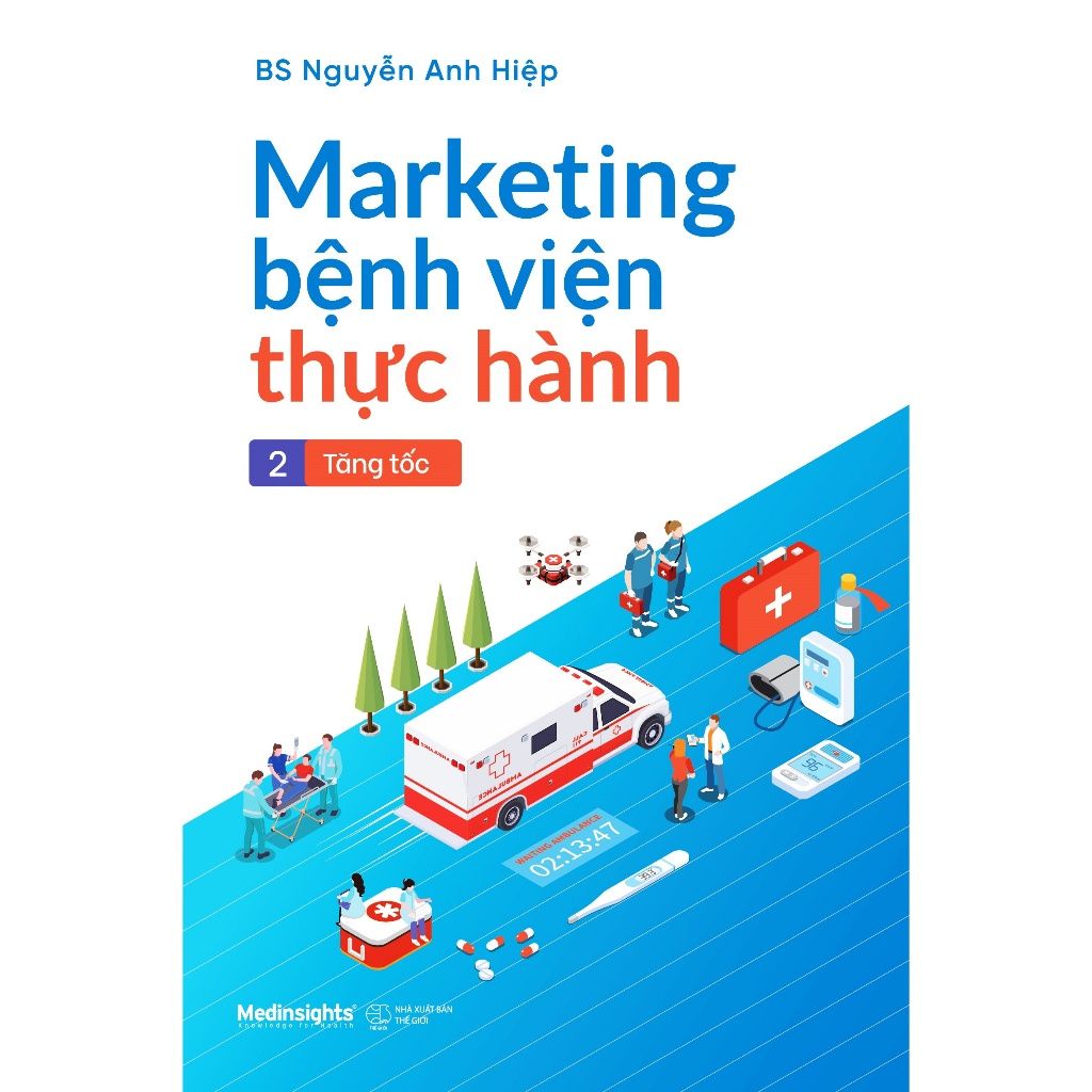  Marketing Bệnh Viện Thực Hành - Tập 2: Tăng Tốc 