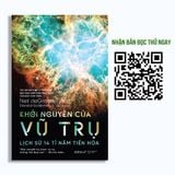  Khởi Nguyên Của Vũ Trụ: Lịch sử 14 tỉ năm tiến hóa 