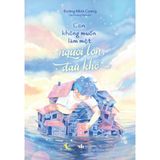  Con Không Muốn Làm Một Người Lớn Đau Khổ 
