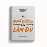  Từ Nghĩ Đúng Đến Làm Đủ 
