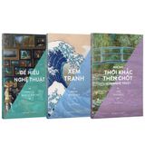  Bộ 3 Cuốn : Để Hiểu Nghệ Thuật + Xem Tranh + Những Thời Khắc Then Chốt Của Nghệ Thuật 