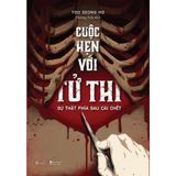  Cuộc Hẹn Với Tử Thi - Sự Thật Phía Sau Cái Chết 