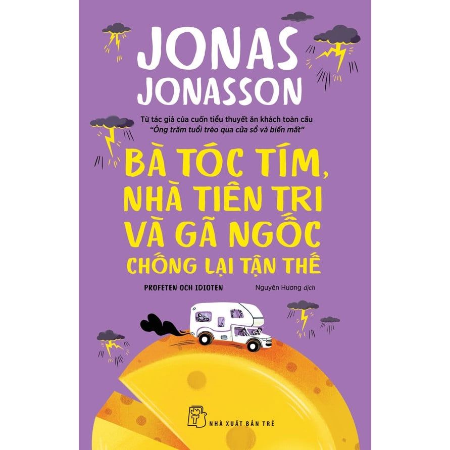  Bà tóc tím, nhà tiên tri và gã ngốc chống lại tận thế - (Jonas Jonasson) 