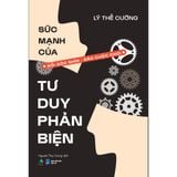  Sức Mạnh Của Tư Duy Phản Biện Đổi Góc Nhìn, Đảo Cuộc Chơi 