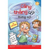  Kỹ Năng Học Đường : Căng Thẳng Ư? Đừng Sợ! 