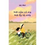  Nơi Nào Có Mẹ, Nơi Ấy Là Nhà 