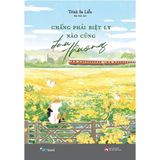  Chẳng phải biệt ly nào cũng đau thương 