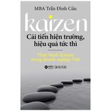  Kaizen - Cải Tiến Hiện Trường, Hiệu Quả Tức Thì: Thực Hành Kaizen Trong Doanh Nghiệp Việt 