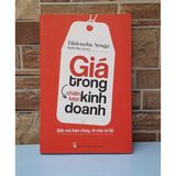 Giá trong chiến lược kinh doanh - Đắt mà bán chạy, rẻ mà có lãi 